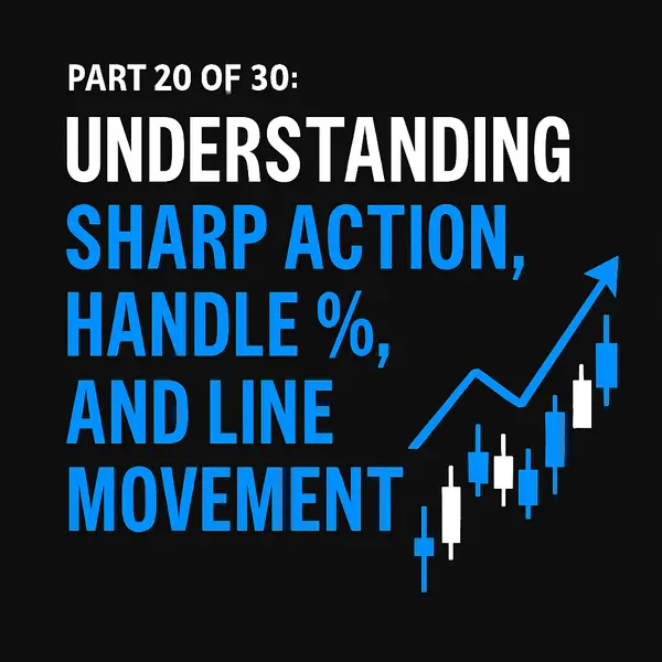 Understanding Sharp Action, Handle %, and Line Movement